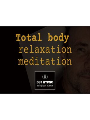 cover image of Total body relaxation meditation--A guided meditation--DST Hypno with Stu Newman